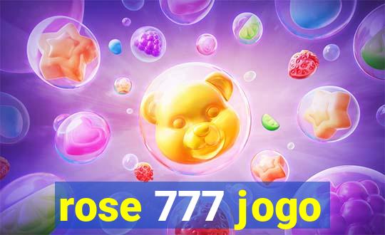 rose 777 jogo